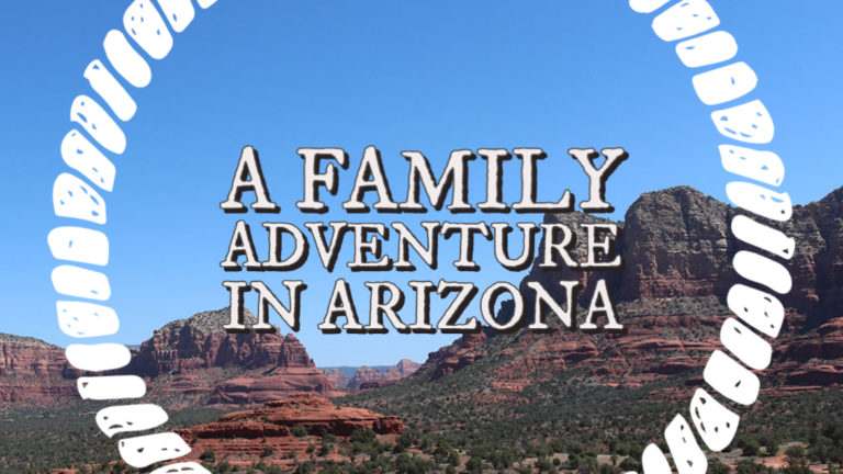 A Family Adventure in Arizona