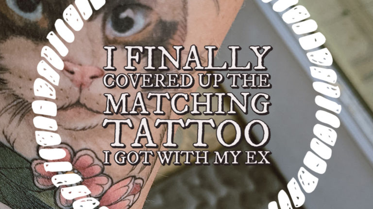 I Finally Covered Up the Matching Tattoo I Got With My Ex
