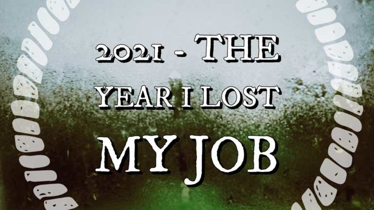 2021 – The Year I Lost My Job