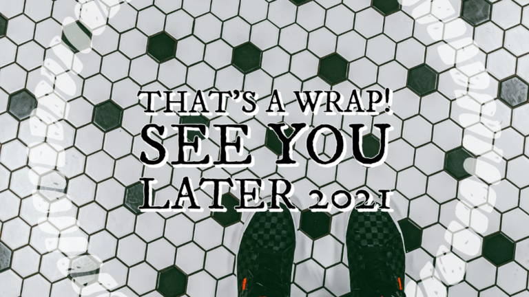 That’s a Wrap! See You Later 2021