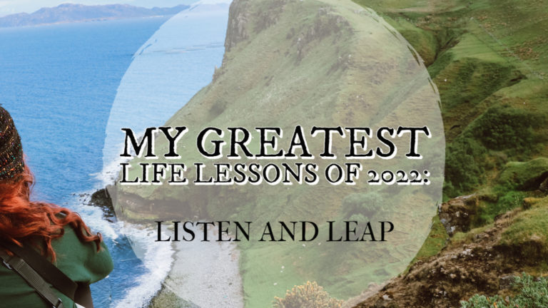 My Greatest Life Lessons of 2022: Listen and Leap